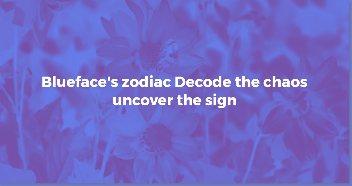 Blueface's Birthday & Zodiac Sign: Does He Fit Capricorn Traits ...