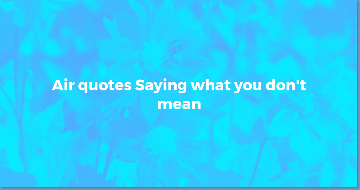 Air Quotes Meaning: Definition, Usage, and Social Implications ...